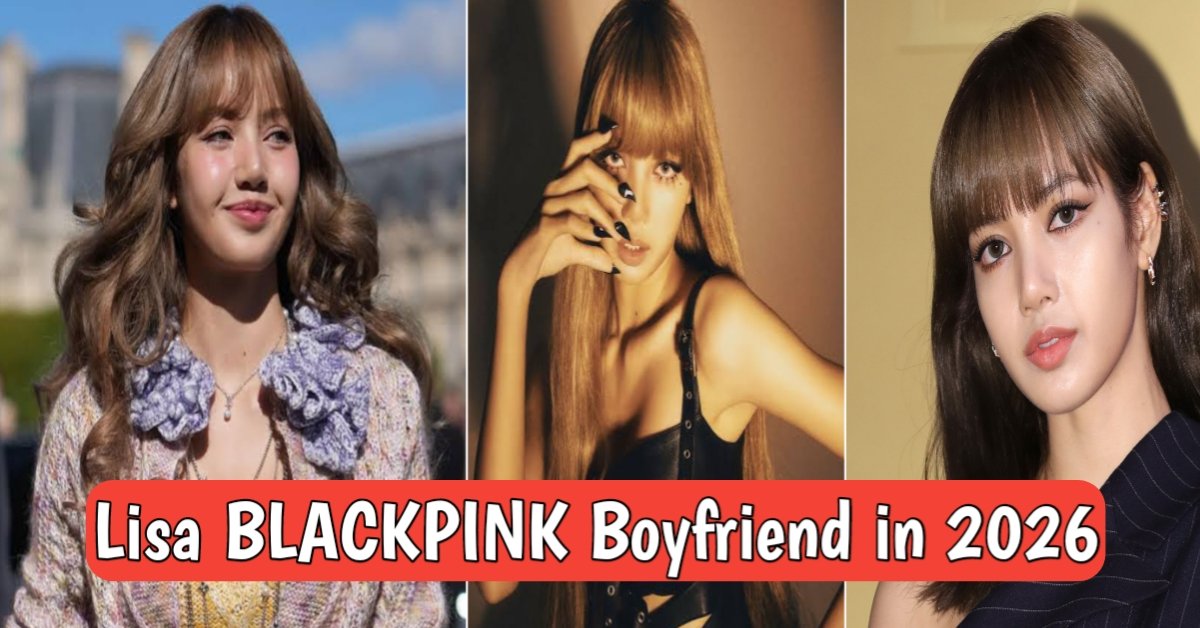 Lisa BLACKPINK Boyfriend